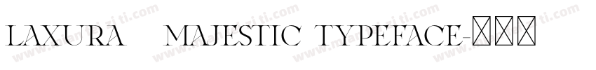 Laxura   Majestic Typeface字体转换